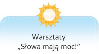 obraz-1 na stronie o tytule: Warsztaty "Słowa mają moc"